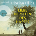 Hörbuchcover von Liebe in Zeiten des Hasses: Chronik eines Gefühls 1929–1939 von Florian Illies, wird gesprochen von Stephan Schad