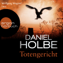 Hörbuchcover von Totengericht von Daniel Holbe, wird gesprochen von Wolfgang Wagner