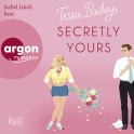 Hörbuchcover von Secretly Yours von Tessa Bailey, wird gesprochen von Isabel Jakob