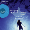 Hörbuchcover von Fremde Wasser von Wolfgang Schorlau, wird gesprochen von Frank Arnold