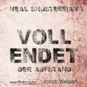 Hörbuchcover von Vollendet - Der Aufstand von Neal Shusterman, wird gesprochen von Jacob Weigert