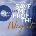 Hörbuchcover von Save me from the Night von Kira Mohn, wird gesprochen von Christiane Marx