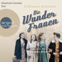 Hörbuchcover von Die Wunderfrauen: Alles, was das Herz begehrt von Stephanie Schuster, wird gesprochen von Elisabeth Günther