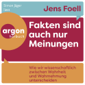 Hörbuchcover von Fakten sind auch nur Meinungen: Wie wir wissenschaftlich zwischen Wahrheit und Wahrnehmung unterscheiden von Dr. Jens Foell, wird gesprochen von Simon Jäger