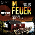 Hörbuchcover von Im Feuer: Ein Fall für Lilly Hed. Der brandheiße Bestseller aus Schweden von Pernilla Ericson, wird gesprochen von Ulrike Kapfer
