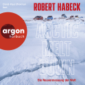 Hörbuchcover von Arctic Meltdown: Die Neuvermessung der Welt von Robert Habeck, wird gesprochen von Omid-Paul Eftekhari