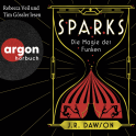 Hörbuchcover von Sparks: Die Magie der Funken von J.R. Dawson, wird gesprochen von Rebecca Veil, Tim Gössler