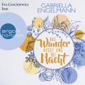 Hörbuchcover von Das Wunder küsst uns bei Nacht: Roman von Gabriella Engelmann, wird gesprochen von Eva Gosciejewicz