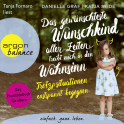 Hörbuchcover von Das gewünschteste Wunschkind aller Zeiten treibt mich in den Wahnsinn: Trotzsituationen entspannt begegnen. Das Praxishörbuch für Eltern von Danielle Graf, Katja Seide, wird gesprochen von Tanja Fornaro