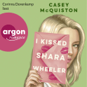 Hörbuchcover von I Kissed Shara Wheeler: Roman von Casey McQuiston, wird gesprochen von Corinna Dorenkamp