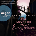 Hörbuchcover von I'll look for you, Everywhere von Cameron Capello, wird gesprochen von Marylu Poolman, Henning Decker