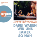 Hörbuchcover von Dabei waren wir uns immer so nah von Jette Kötschau, wird gesprochen von Rebecca Veil