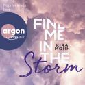 Hörbuchcover von Find me in the Storm von Kira Mohn, wird gesprochen von Nora Jokhosha