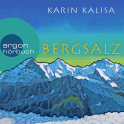 Hörbuchcover von Bergsalz: Roman von Karin Kalisa, wird gesprochen von Beate Himmelstoß, Johannes Steck