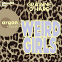 Hörbuchcover von Weird Girls von Gráinne O’Hare, wird gesprochen von Rebecca Veil