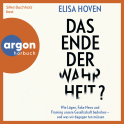 Hörbuchcover von Das Ende der Wahrheit?: Wie Lügen, Fake News und Framing unsere Gesellschaft bedrohen – und was wir dagegen tun müssen von Elisa Hoven, wird gesprochen von Silke Buchholz