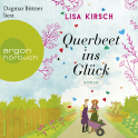 Hörbuchcover von Querbeet ins Glück: Roman von Lisa Kirsch, wird gesprochen von Dagmar Bittner