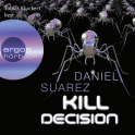 Hörbuchcover von Kill Decision von Daniel Suarez, wird gesprochen von Tobias Kluckert