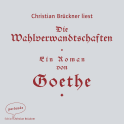 Hörbuchcover von Die Wahlverwandtschaften von Johann Wolfgang von Goethe, wird gesprochen von Christian Brückner