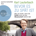 Hörbuchcover von Bevor es zu spät ist: Was uns droht, wenn die Politik nicht mit der Wissenschaft Schritt hält von Prof. Dr. med. Karl Lauterbach, wird gesprochen von Joachim Schönfeld