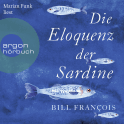Hörbuchcover von Die Eloquenz der Sardine: Unglaubliche Geschichten aus der Welt der Flüsse und Meere von Bill François, wird gesprochen von Marian Funk