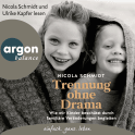 Hörbuchcover von Trennung ohne Drama: Wie wir Kinder beschützt durch familiäre Veränderungen begleiten. Ein artgerecht-Hörbuch von Nicola Schmidt, wird gesprochen von Nicola Schmidt, Ulrike Kapfer