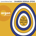Hörbuchcover von Herr Gröttrup setzt sich hin: Drei Texte von Sharon Dodua Otoo, wird gesprochen von Lorna Ishema