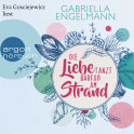 Hörbuchcover von Die Liebe tanzt barfuß am Strand: Roman von Gabriella Engelmann, wird gesprochen von Eva Gosciejewicz