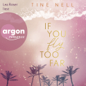 Hörbuchcover von If You Fly Too Far von Tine Nell, wird gesprochen von Lea Roser