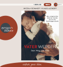 Hörbuchcover von Vater werden: Dein Weg zum Kind von Nicola Schmidt, Klaus Althoff, wird gesprochen von Nicola Schmidt, Klaus Althoff, Stefan Naas