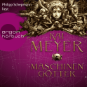 Hörbuchcover von Die Krone der Sterne: Maschinengötter von Kai Meyer, wird gesprochen von Philipp Schepmann