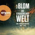 Hörbuchcover von Die strauchelnde Welt: Eine Globalgeschichte 2001–2014 von Philipp Blom, wird gesprochen von Alexander Gamnitzer