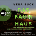 Hörbuchcover von Das Baumhaus: Sie suchten die Idylle. Sie fanden einen Albtraum. von Vera Buck, wird gesprochen von Saskia Haisch, Leonie Landa, Laura Maire, Christiane Marx, Oliver Rohrbeck