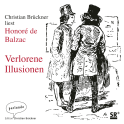 Hörbuchcover von Verlorene Illusionen von Honoré de Balzac, wird gesprochen von Christian Brückner