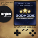 Hörbuchcover von Godmode. Der Videospiel-Prophet: Ein phantastischer Gaming-Roman von Manuel Schmitt, wird gesprochen von Louis Friedemann Thiele