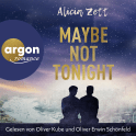 Hörbuchcover von Maybe Not Tonight von Alicia Zett, wird gesprochen von Oliver Kube, Oliver Erwin Schönfeld