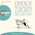 Hörbuchcover von Einfach zuhören von  Thich Nhat Hanh, wird gesprochen von Herbert Schäfer