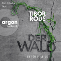 Hörbuchcover von Der Wald: Er tötet leise von Tibor Rode, wird gesprochen von Tim Gössler