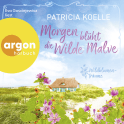 Hörbuchcover von Morgen blüht die wilde Malve von Patricia Koelle, wird gesprochen von Eva Gosciejewicz
