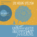 Hörbuchcover von Und nebenan warten die Sterne von Lori Nelson Spielman, wird gesprochen von Eva Gosciejewicz