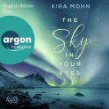 Hörbuchcover von The Sky in your Eyes von Kira Mohn, wird gesprochen von Dagmar Bittner