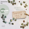 Hörbuchcover von Sweet like you von Robyn Neeley, wird gesprochen von Christiane Marx