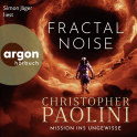 Hörbuchcover von Fractal Noise: Mission ins Ungewisse von Christopher Paolini, wird gesprochen von Simon Jäger