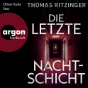 Hörbuchcover von Die letzte Nachtschicht von Thomas Ritzinger, wird gesprochen von Oliver Kube