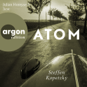 Hörbuchcover von Atom von Steffen Kopetzky, wird gesprochen von Julian Horeyseck