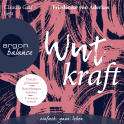 Hörbuchcover von Wutkraft: Energie gewinnen. Beziehungen beleben. Grenzen setzen von Friederike von Aderkas, wird gesprochen von Claudia Gräf