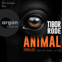 Hörbuchcover von Animal: Sprich oder stirb. von Tibor Rode, wird gesprochen von Tim Gössler