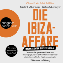 Hörbuchcover von Die Ibiza-Affäre: Innenansichten eines Skandals von Frederik Obermaier, Bastian Obermayer, wird gesprochen von Oliver Erwin Schönfeld
