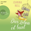 Hörbuchcover von Das Leben ist bunt von Joanna Nell, wird gesprochen von Anne Moll