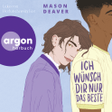 Hörbuchcover von Ich wünsch' dir nur das Beste von Mason Deaver, wird gesprochen von Lukas von Horbatschewsky